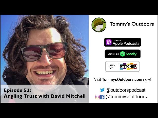 Episode 52: Angling Trust with David Mitchell