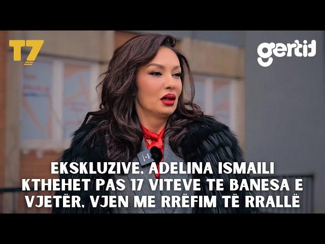 Ekskluzive, Adelina Ismaili kthehet pas 17 viteve te banesa e vjetër, vjen me rrëfim të rrallë | T7