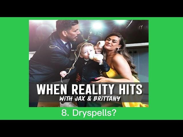 Dryspells?! | When Reality Hits with Jax and Brittany