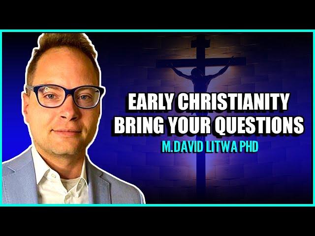 Early Church History, The First 150 Years | Q&A With Dr. M. David Litwa
