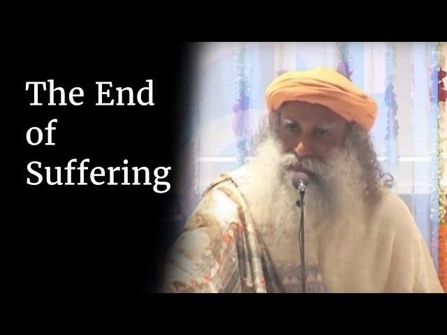 The End of Suffering - Sadhguru