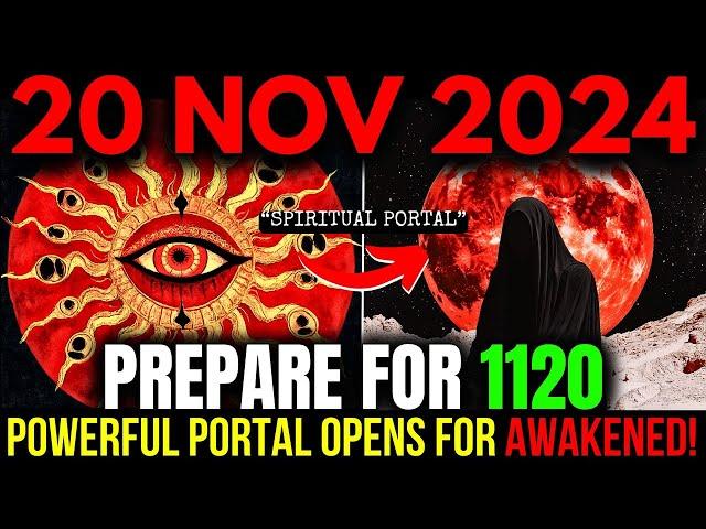 WARNING! 20 November 2024: The RARE 1120 Portal Unlocks a New Era of Spiritual Ascension!