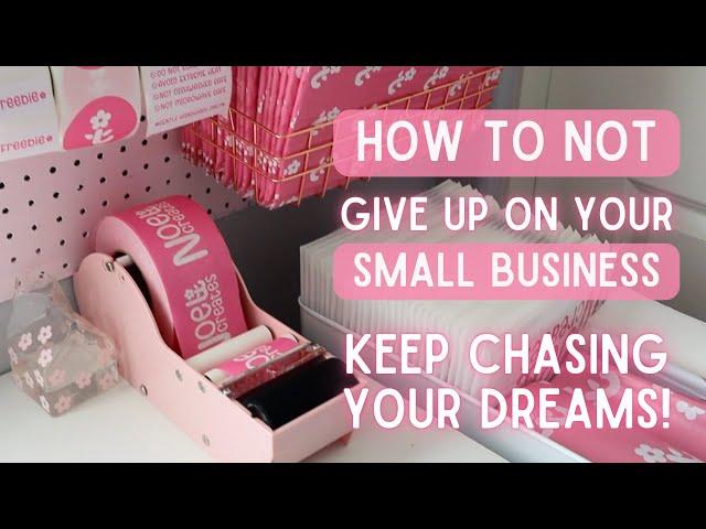 Small Business Motivation | How to NOT Give Up on Your Small Business and Keep Chasing Your Dreams