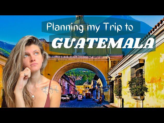 How I PLAN my trip to Guatemala