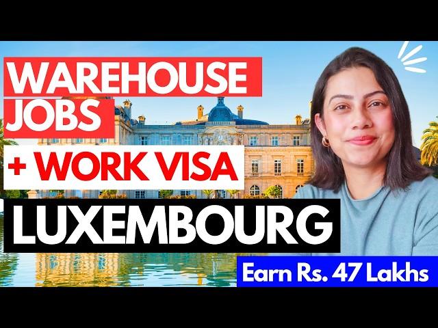 Get SPONSORED WAREHOUSE JOBS In LUXEMBOURG 2024 for Foreigners | Where to move if not UK