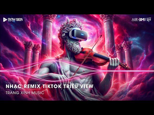 Nhạc Remix Hot Trend TikTok 2025 - Nonstop TikTok 2025 Bay Phòng - Nhạc Cổ Đánh Đổ Dân Chơi Remix