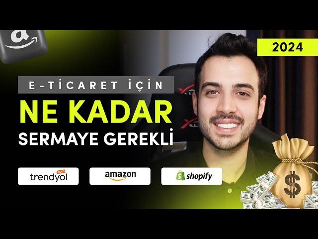 E-Ticaret İçin Ne Kadar Sermaye Gerekiyor? ( 2024 Detaylı Anlatım )