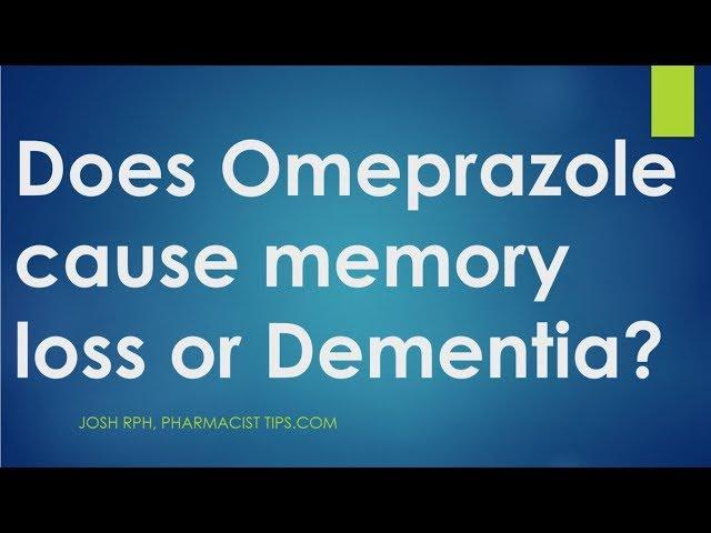 Does  Omeprazole cause memory loss or dementia