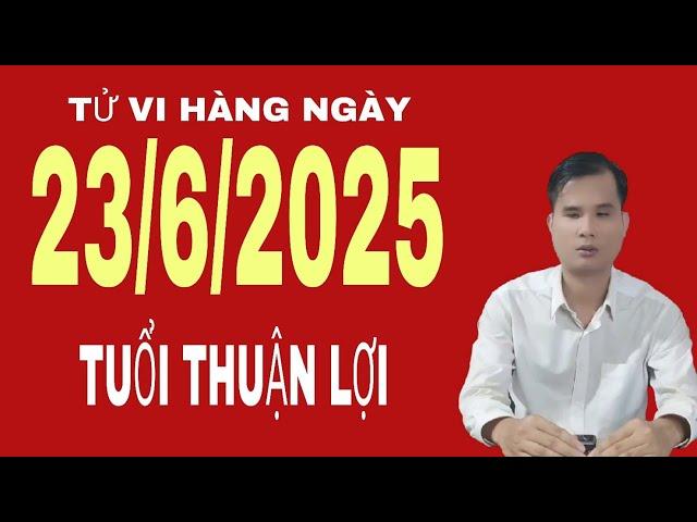 Tử vi hàng ngày 23/6/2025 tuổi thuận lợi