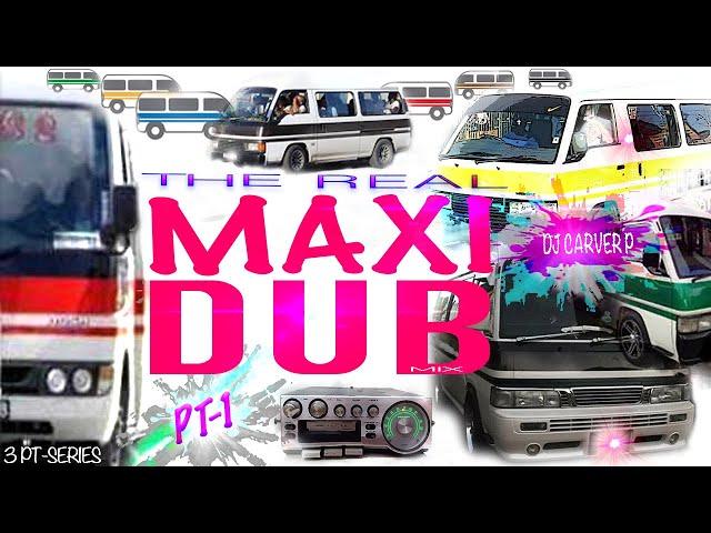 The Real Maxi DUB Mix Pt 1 Mix (Reloaded) - DJ Carver P