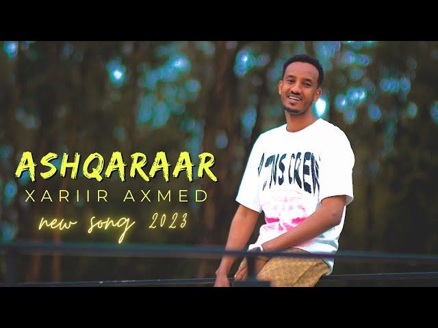 XARIIR AXMED | ASHQARAAR | NEW OFFICIAL MUSIC VIDEO 2023