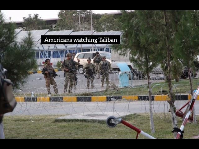 Americans & Taliban Face Off At Kabul Airport