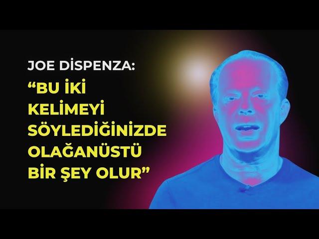 BU İKİ KELİMEYİ SÖYLEMEYE BAŞLAYIN | JOE DİSPENZA TÜRKÇE