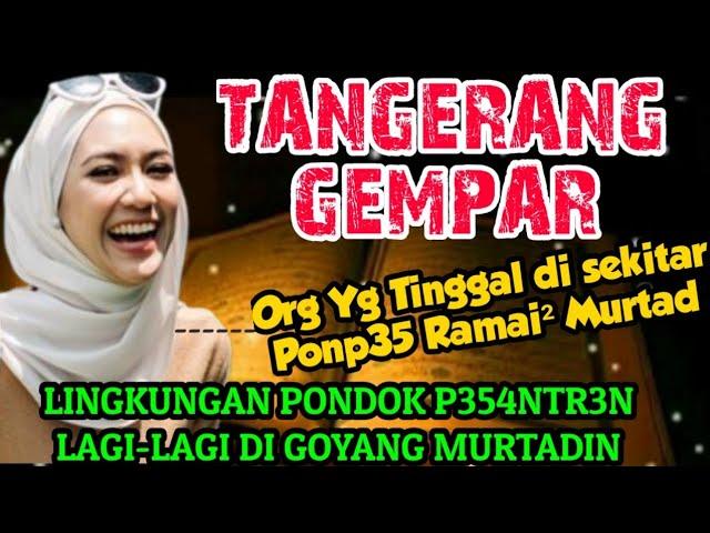 TANGERANG HEBOH ! PENGHUNI P354NTR3N & SEKITARNYA MEMILIH MURTAD MENINGGALKAN 35L4M KRN AJARANNYA !?