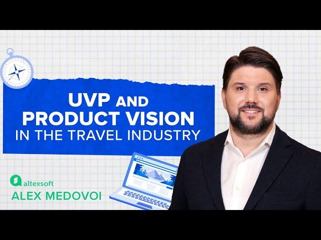 Unique Value Proposition and Product Vision in Travel Industry