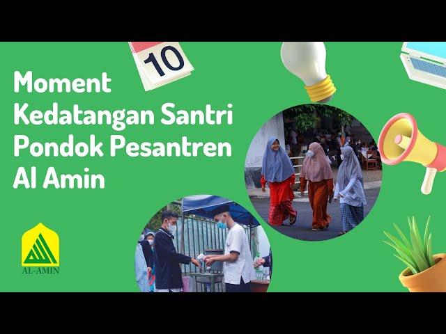 Moment Kedatangan Santri Baru di Pondok Pesantren Al Amin 2021/2022