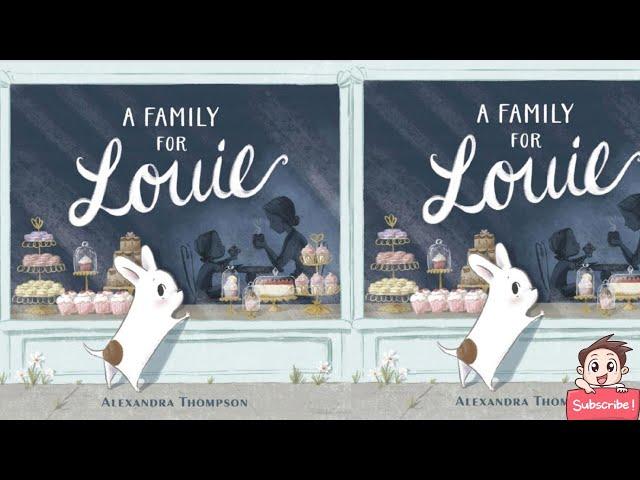 A FAMILY FOR LOUIE by Alexandra Thompson. || Read Aloud Book.