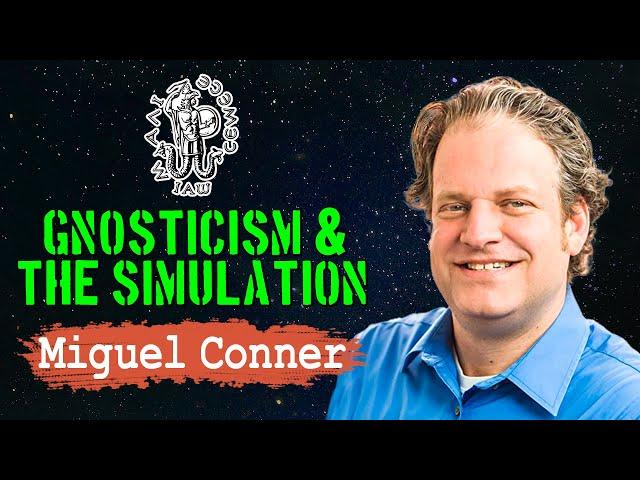 Miguel Conner on Gnosticism's Overlap with Simulation Theory and How Gnosticism Can Better Your Life