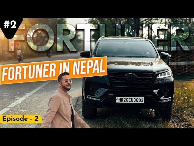 Fortuner Leke Finally Nepal में प्रवेश कर लिया लेकिन इसकी उम्मीद नहीं थी : Ep2 | ExploreTheUnseen2.0