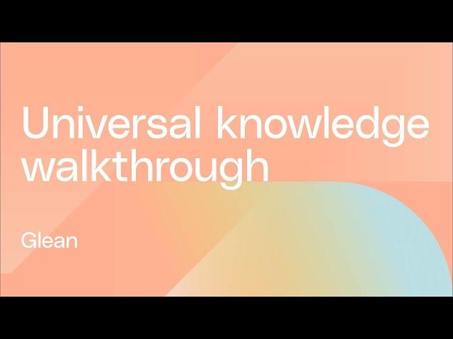 Glean universal knowledge walkthrough