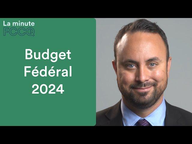 Budget fédéral 2024 | La Minute FCCQ 