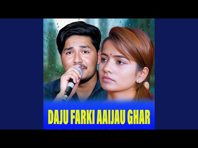 DAJU FARKI AAIJAU GHAR (Live)