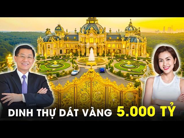 Thế Giới Phải Choáng Ngợp Trước 7 Lâu Đài Châu Âu Dát Vàng 24K Xa Hoa Nhất Việt Nam | CLB Tỷ Phú