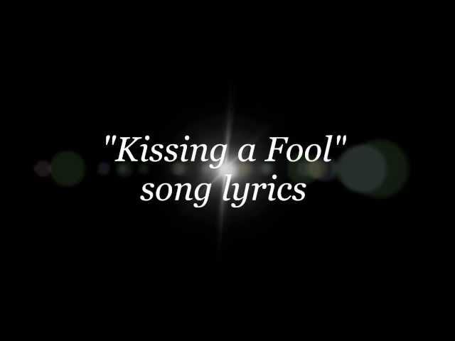 George Michael - Kissing a Fool lyrics