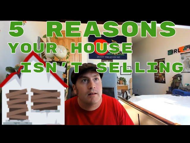 5 Reasons why your house ISN'T SELLING! Caleb Block - Colorado REALTOR