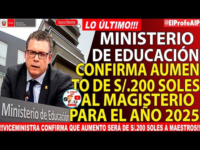 MINISTERIO DE EDUCACIÓN CONFIRMA QUE AUMENTO DE SUELDO DE MAESTROS SERÁ DE S/200 SOLES EL AÑO 2025