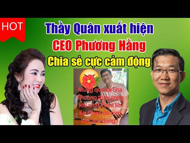 Vui quá. Thầy Đặng Anh Quân xuất hiện. CEO Phương Hằng chia sẻ cực cảm động