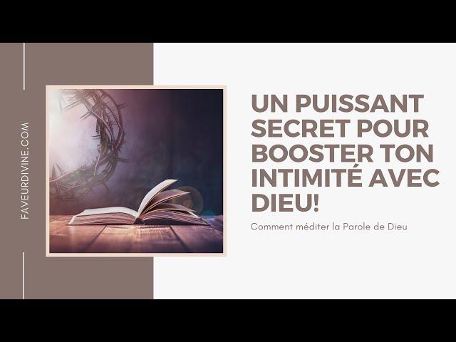 Comment méditer la Parole de Dieu : un secret qui va révolutionner ton intimité avec Dieu