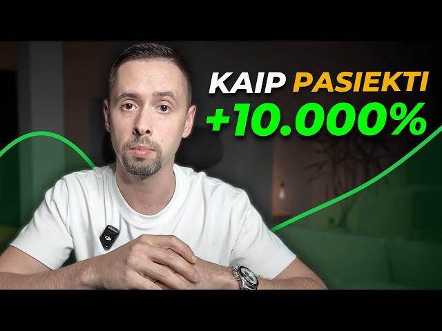 Kodėl Tu Nepasieksi 10.000% Pelno Investavime Ir Kaip Tai Padaryti?