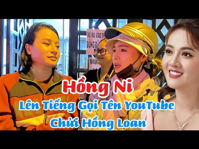 NÓNG : Tối 8/11 HỒNG NI Lên Tiếng Tìm YouTube Chửi Hồng Loan , Bích Trâm Bức X.ú.c Nói Điều Này…