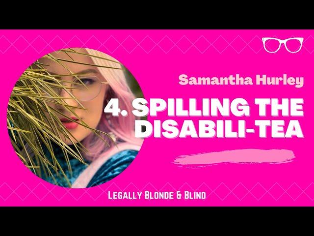 4. Spilling the Disabili-TEA (feat. Samantha Hurley)