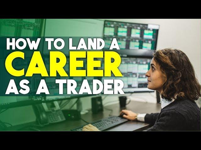 How to land a career as a Trader and get your first trading job