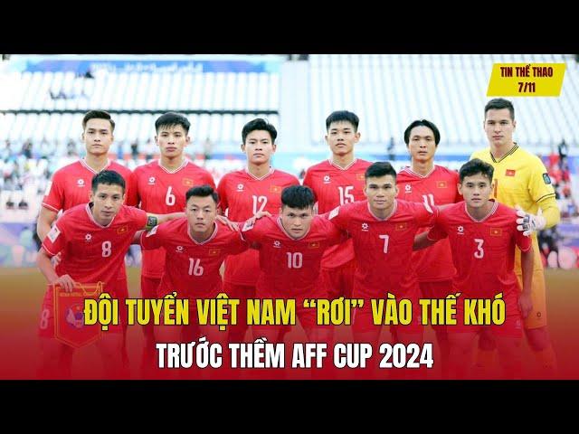 Tin thể thao 8/11: Đội tuyển Việt Nam “rơi” vào thế khó trước thềm AFF CUP 2024