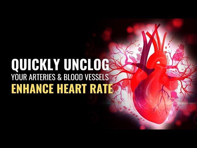 Quickly Unclog Your Arteries and Blood Vessels | Enhance Your Resting Heart Rate Consistency | 528Hz