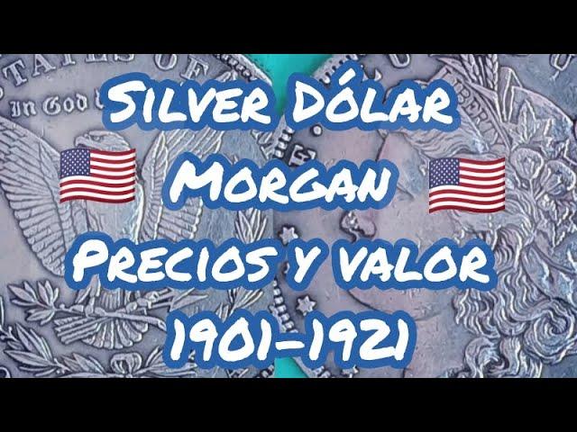 "Silver Dóllar Morgan" Precios y Valor 1901-1921 