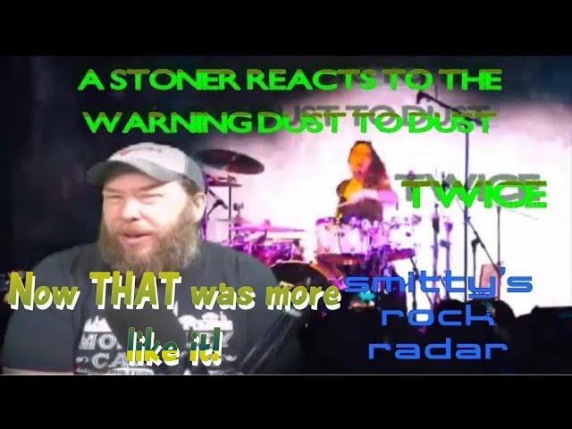 A Stoner Reacts To The Warning Dust To Dust  Live (& Studio version)A Rock Radar Reaction Video