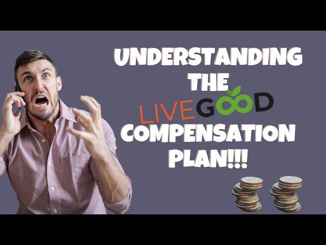 The LIVEGOOD Compensation Plan made simple!! 