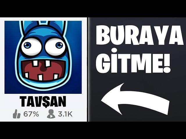 BURAYA SAKIN GİTME!