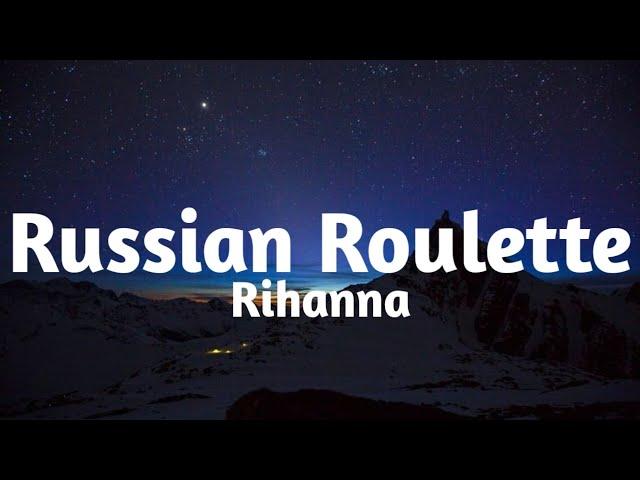 Rihanna - Russian Roulette(Lyrics)