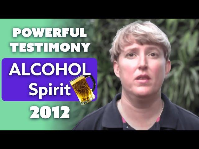 DELIVERANCE from a Spirit of ALCOHOL | POWERFUL TESTIMONY  [2012]