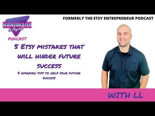 5 Etsy Mistakes That Will Hinder Success In 2020 & 2021