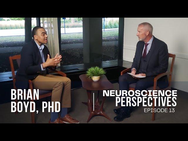 NeURoscience Perspectives: Brian Boyd, PhD