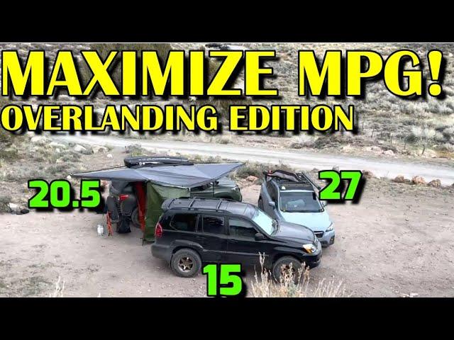 MAXIMIZE MPG in your Overland Vehicle (MPG: Part 2)