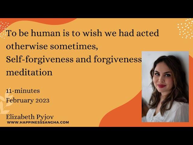 Self-forgiveness & Forgiveness | Inner Lightness | 11 minutes | Elizabeth Pyjov, Happiness Sangha