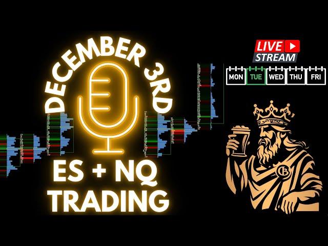 LIVE - $ES + $NQ Futures Trading. December 3rd S&P 500 & NASDAQ Commentary and Pre Market Plan.