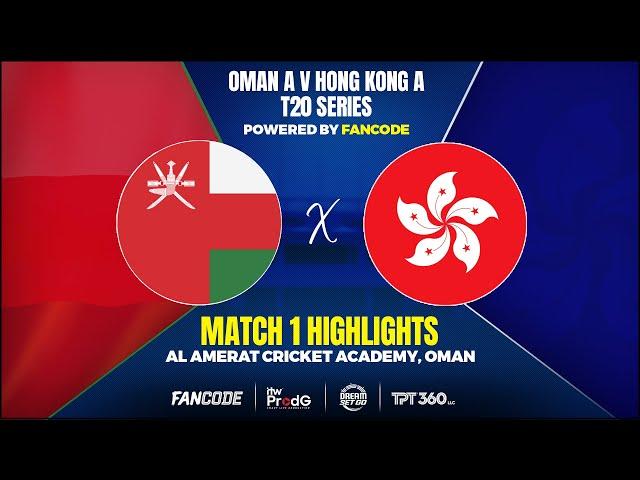 Match 01 | Highlights | Oman A vs Hong Kong China